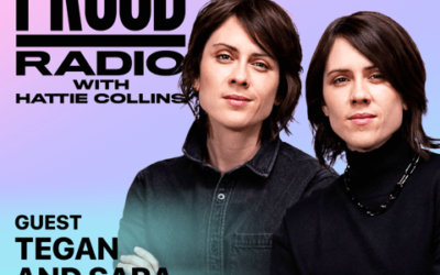 PROUD Radio with Tegan and Sara